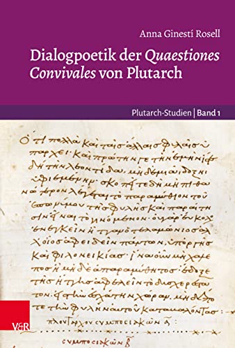 Dialogpoetik der Quaestiones Convivales von Plutarch (Plutarch-Studien) von Vandenhoeck & Ruprecht
